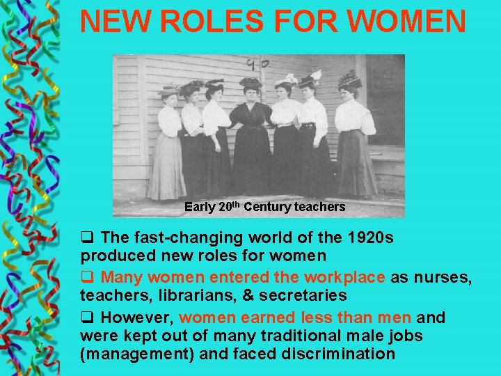 NEW ROLES FOR WOMEN Early 20 th Century teachers q The fast-changing world of