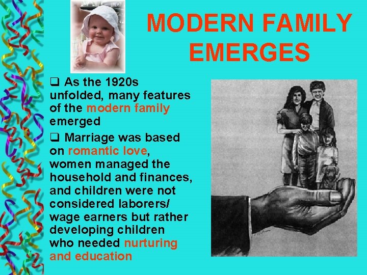 MODERN FAMILY EMERGES q As the 1920 s unfolded, many features of the modern