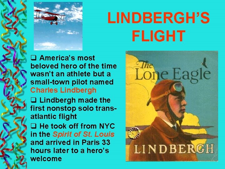 LINDBERGH’S FLIGHT q America’s most beloved hero of the time wasn’t an athlete but