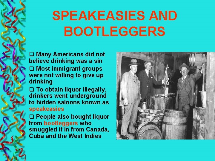 SPEAKEASIES AND BOOTLEGGERS q Many Americans did not believe drinking was a sin q