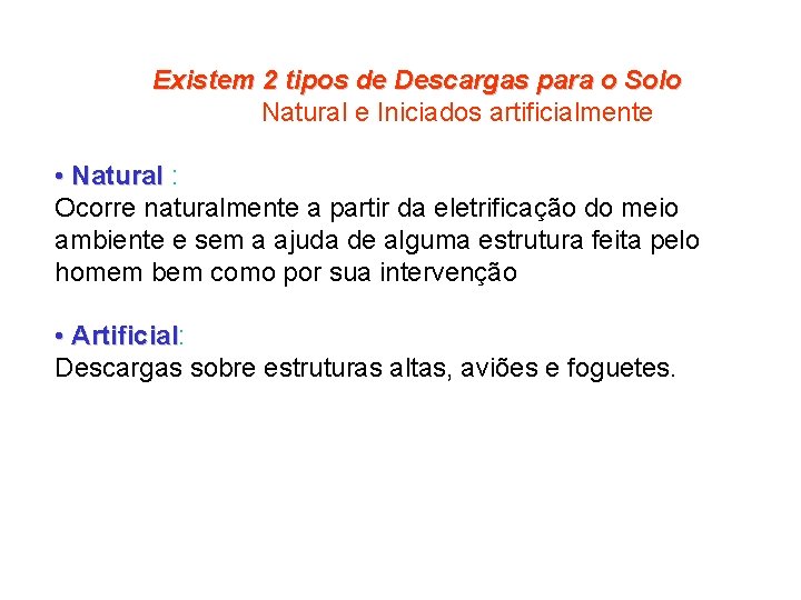  Existem 2 tipos de Descargas para o Solo Natural e Iniciados artificialmente •