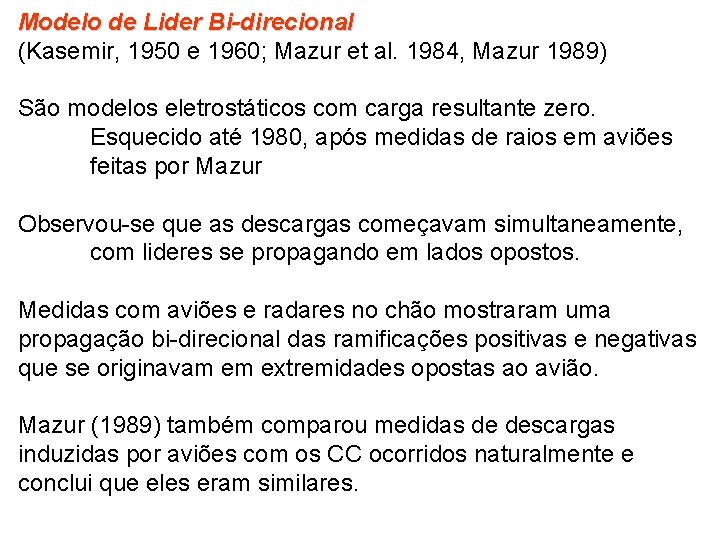 Modelo de Lider Bi-direcional (Kasemir, 1950 e 1960; Mazur et al. 1984, Mazur 1989)