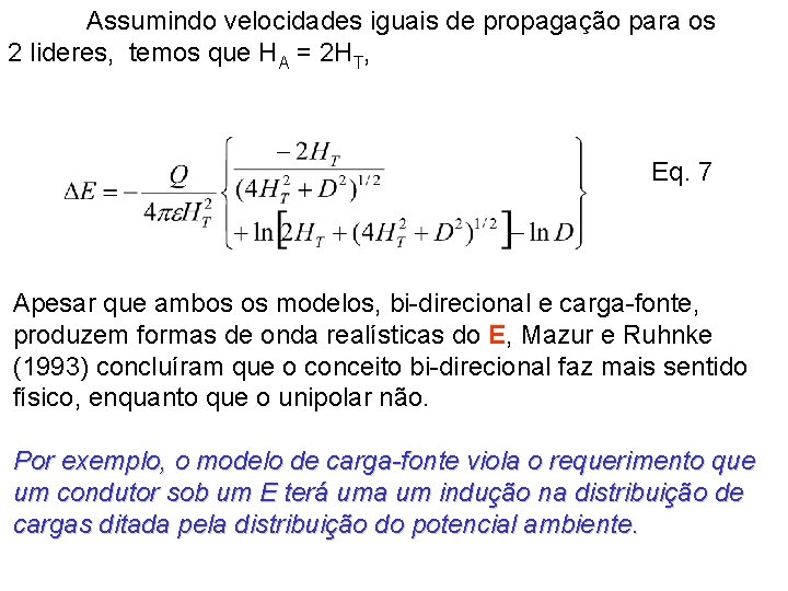 Assumindo velocidades iguais de propagação para os 2 lideres, temos que HA = 2