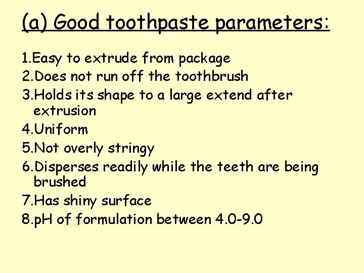 (a) Good toothpaste parameters: 1. Easy to extrude from package 2. Does not run (a) Good toothpaste parameters: 1. Easy to extrude from package 2. Does not run