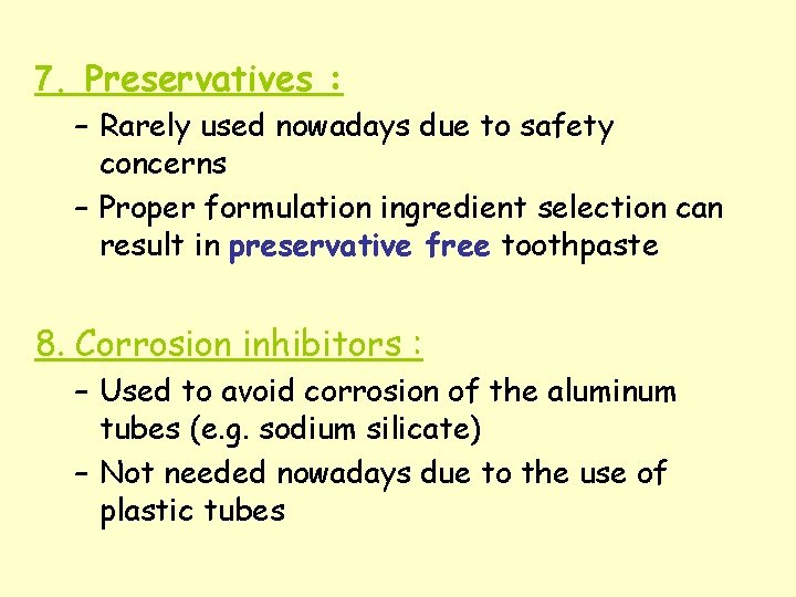 7. Preservatives : – Rarely used nowadays due to safety concerns – Proper formulation