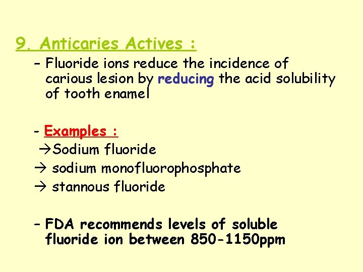 9. Anticaries Actives : – Fluoride ions reduce the incidence of carious lesion by 9. Anticaries Actives : – Fluoride ions reduce the incidence of carious lesion by