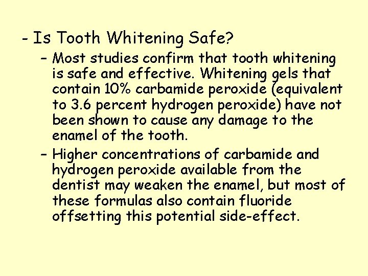 - Is Tooth Whitening Safe? – Most studies confirm that tooth whitening is safe