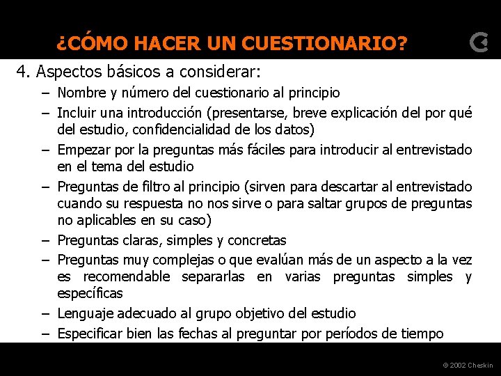 ¿CÓMO HACER UN CUESTIONARIO? 4. Aspectos básicos a considerar: – Nombre y número del