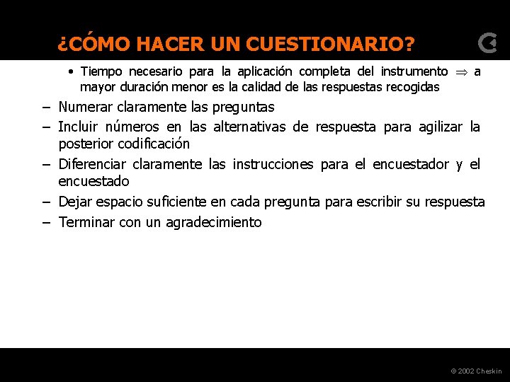 ¿CÓMO HACER UN CUESTIONARIO? • Tiempo necesario para la aplicación completa del instrumento a