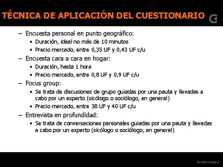 TÉCNICA DE APLICACIÓN DEL CUESTIONARIO – Encuesta personal en punto geográfico: • Duración, ideal