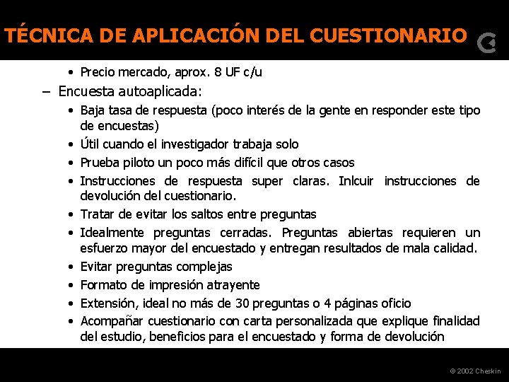 TÉCNICA DE APLICACIÓN DEL CUESTIONARIO • Precio mercado, aprox. 8 UF c/u – Encuesta