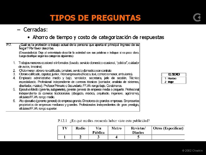 TIPOS DE PREGUNTAS – Cerradas: • Ahorro de tiempo y costo de categorización de