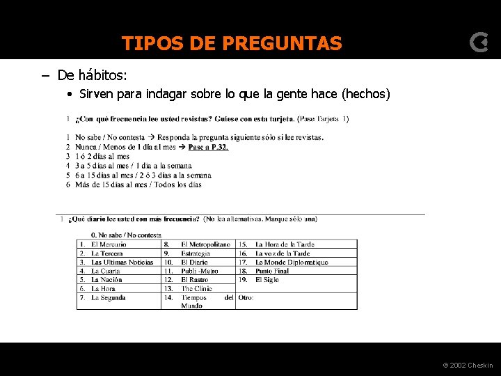 TIPOS DE PREGUNTAS – De hábitos: • Sirven para indagar sobre lo que la