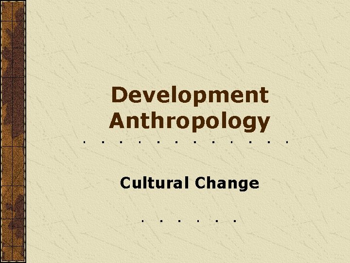 Development Anthropology Cultural Change 