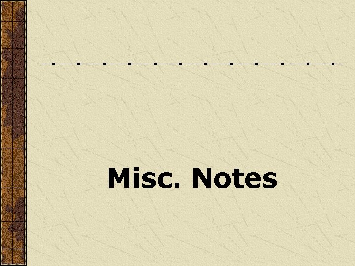 Misc. Notes 