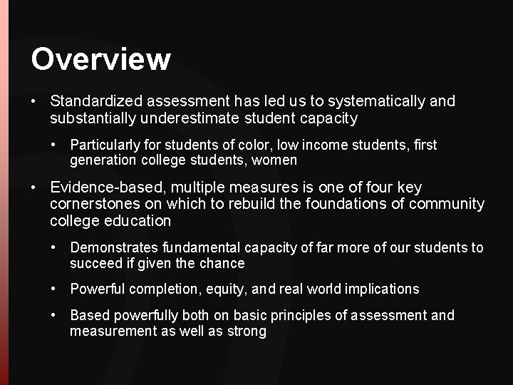 Overview • Standardized assessment has led us to systematically and substantially underestimate student capacity Overview • Standardized assessment has led us to systematically and substantially underestimate student capacity