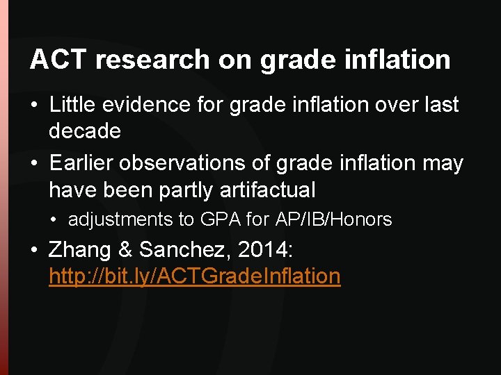 ACT research on grade inflation • Little evidence for grade inflation over last decade ACT research on grade inflation • Little evidence for grade inflation over last decade