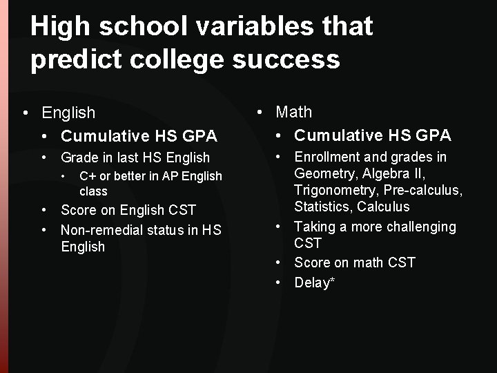 High school variables that predict college success • English • Cumulative HS GPA • High school variables that predict college success • English • Cumulative HS GPA •