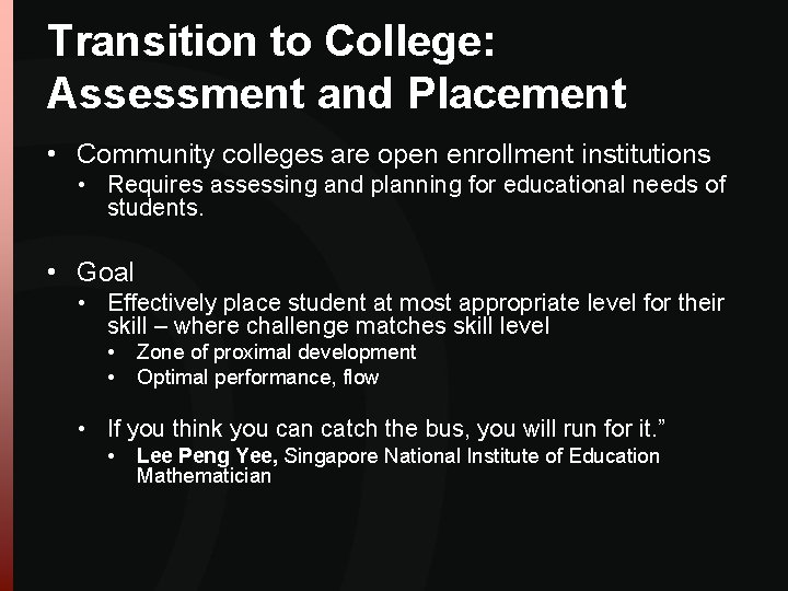 Transition to College: Assessment and Placement • Community colleges are open enrollment institutions • Transition to College: Assessment and Placement • Community colleges are open enrollment institutions •