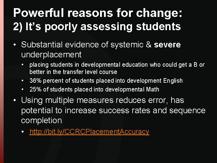 Powerful reasons for change: 2) It’s poorly assessing students • Substantial evidence of systemic Powerful reasons for change: 2) It’s poorly assessing students • Substantial evidence of systemic
