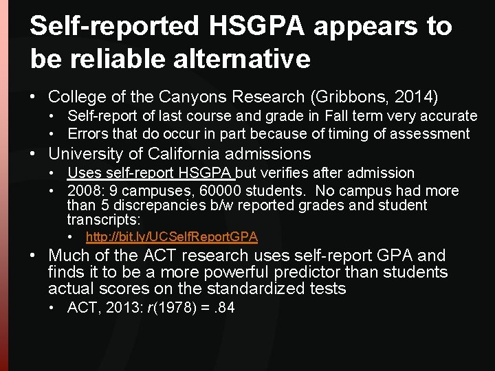 Self-reported HSGPA appears to be reliable alternative • College of the Canyons Research (Gribbons, Self-reported HSGPA appears to be reliable alternative • College of the Canyons Research (Gribbons,