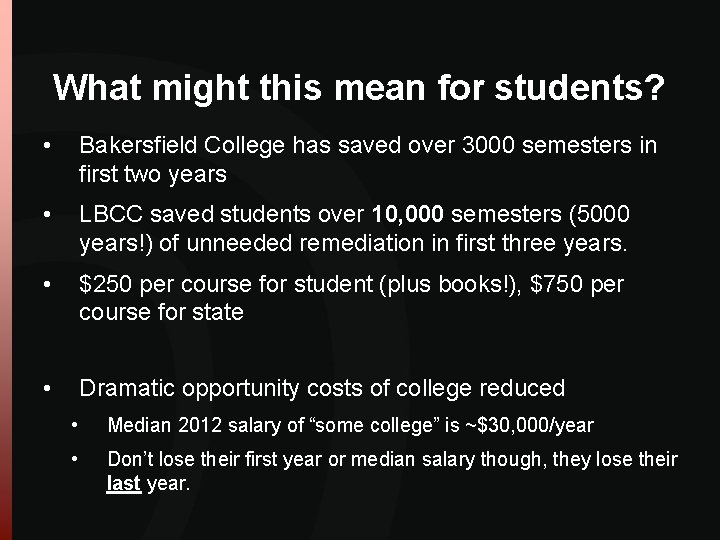 What might this mean for students? • Bakersfield College has saved over 3000 semesters What might this mean for students? • Bakersfield College has saved over 3000 semesters