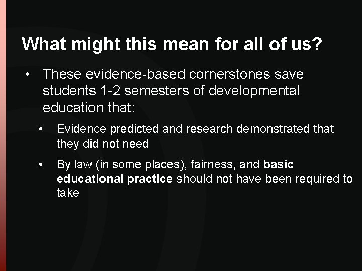 What might this mean for all of us? • These evidence-based cornerstones save students What might this mean for all of us? • These evidence-based cornerstones save students