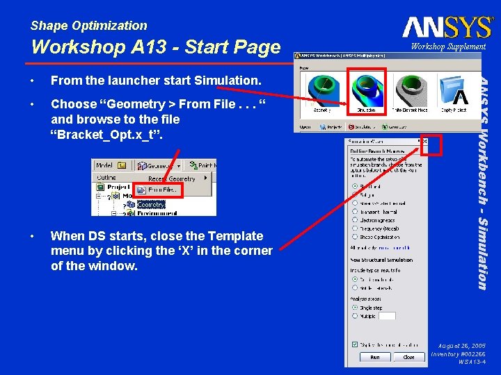 Shape Optimization Workshop A 13 - Start Page From the launcher start Simulation. •