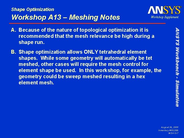 Shape Optimization Workshop A 13 – Meshing Notes Workshop Supplement B. Shape optimization allows