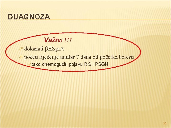 DIJAGNOZA Važno !!! dokazati βHSgr. A početi liječenje unutar 7 dana od početka bolesti