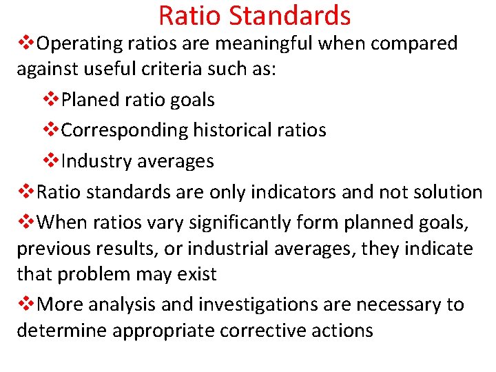 Ratio Standards v. Operating ratios are meaningful when compared against useful criteria such as: