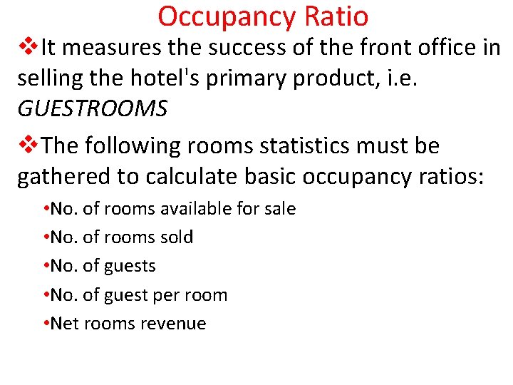 Occupancy Ratio v. It measures the success of the front office in selling the
