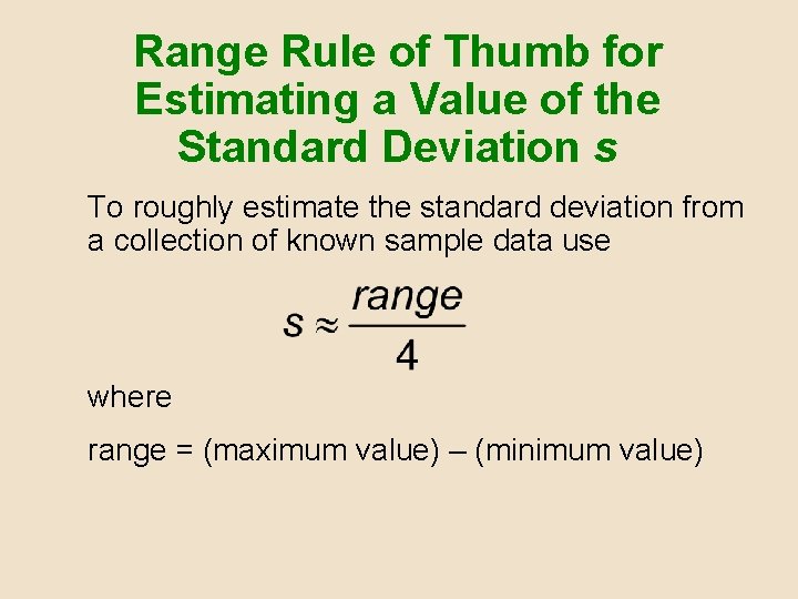 Range Rule of Thumb for Estimating a Value of the Standard Deviation s To Range Rule of Thumb for Estimating a Value of the Standard Deviation s To