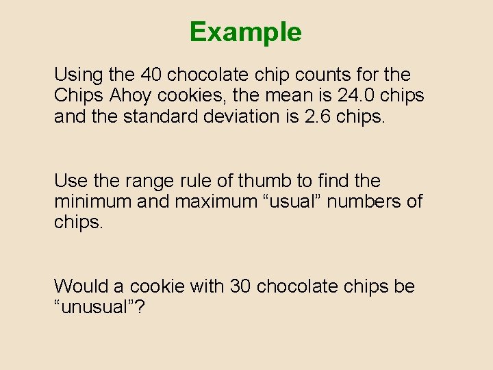 Example Using the 40 chocolate chip counts for the Chips Ahoy cookies, the mean Example Using the 40 chocolate chip counts for the Chips Ahoy cookies, the mean