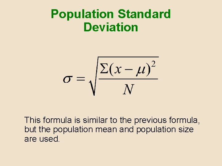 Population Standard Deviation This formula is similar to the previous formula, but the population Population Standard Deviation This formula is similar to the previous formula, but the population