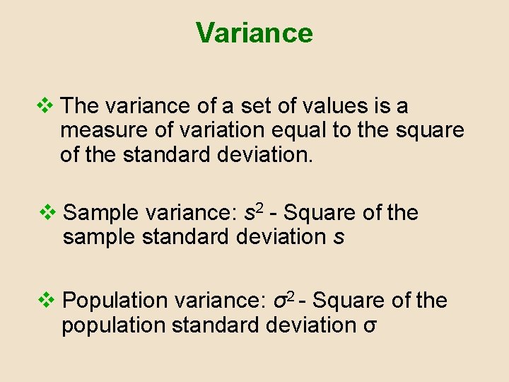 Variance v The variance of a set of values is a measure of variation Variance v The variance of a set of values is a measure of variation