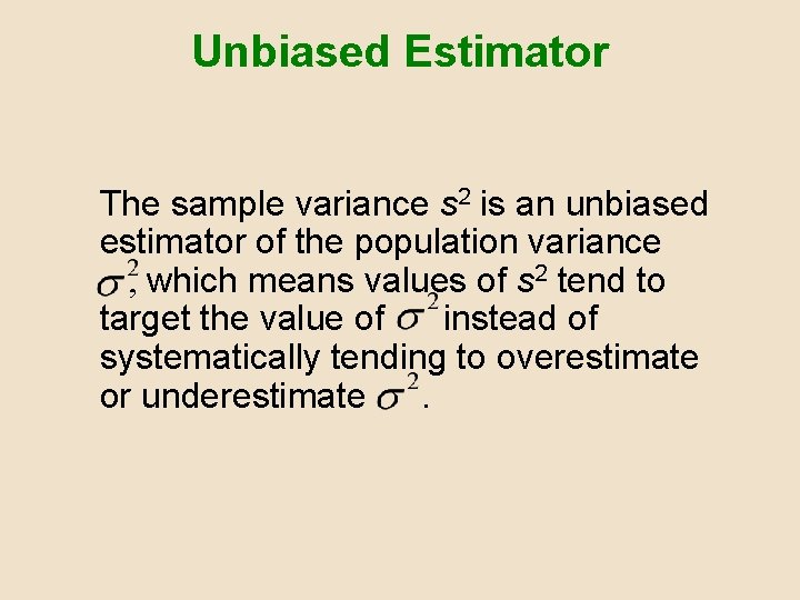 Unbiased Estimator The sample variance s 2 is an unbiased estimator of the population Unbiased Estimator The sample variance s 2 is an unbiased estimator of the population