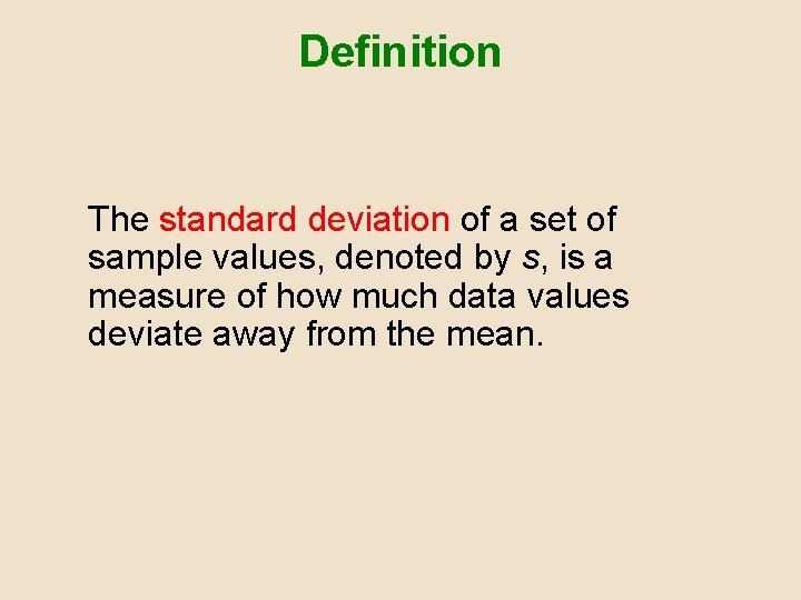 Definition The standard deviation of a set of sample values, denoted by s, is Definition The standard deviation of a set of sample values, denoted by s, is
