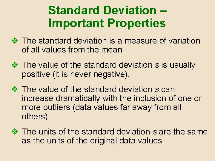Standard Deviation – Important Properties v The standard deviation is a measure of variation Standard Deviation – Important Properties v The standard deviation is a measure of variation