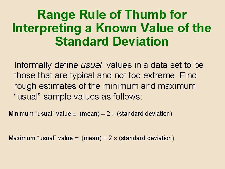 Range Rule of Thumb for Interpreting a Known Value of the Standard Deviation Informally Range Rule of Thumb for Interpreting a Known Value of the Standard Deviation Informally