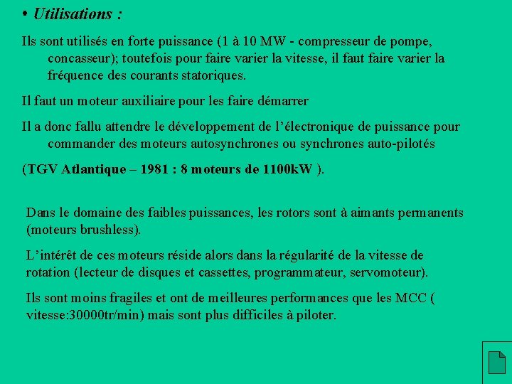  • Utilisations : Ils sont utilisés en forte puissance (1 à 10 MW