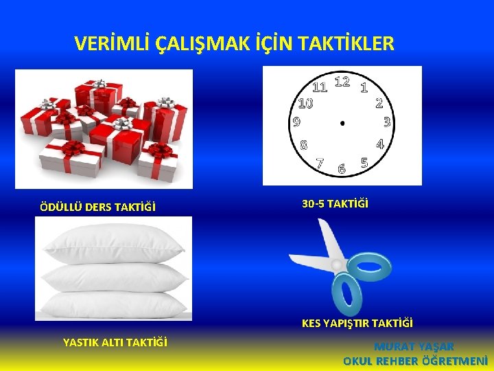 VERİMLİ ÇALIŞMAK İÇİN TAKTİKLER ÖDÜLLÜ DERS TAKTİĞİ 30 -5 TAKTİĞİ KES YAPIŞTIR TAKTİĞİ YASTIK