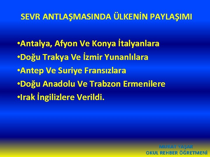 SEVR ANTLAŞMASINDA ÜLKENİN PAYLAŞIMI • Antalya, Afyon Ve Konya İtalyanlara • Doğu Trakya Ve