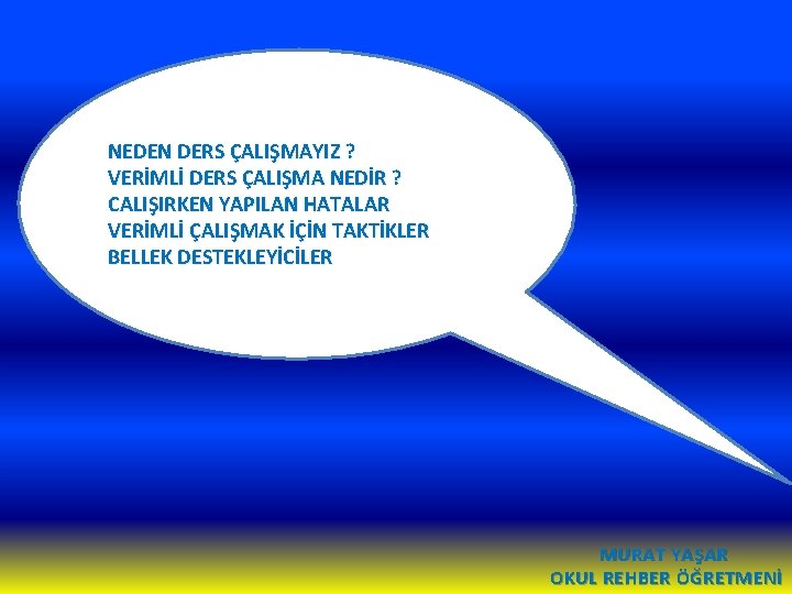 NEDEN DERS ÇALIŞMAYIZ ? VERİMLİ DERS ÇALIŞMA NEDİR ? CALIŞIRKEN YAPILAN HATALAR VERİMLİ ÇALIŞMAK