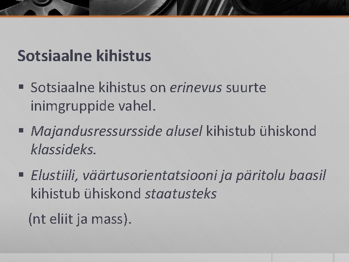 Sotsiaalne kihistus § Sotsiaalne kihistus on erinevus suurte inimgruppide vahel. § Majandusressursside alusel kihistub