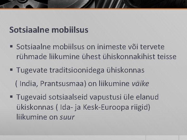 Sotsiaalne mobiilsus § Sotsiaalne mobiilsus on inimeste või tervete rühmade liikumine ühest ühiskonnakihist teisse