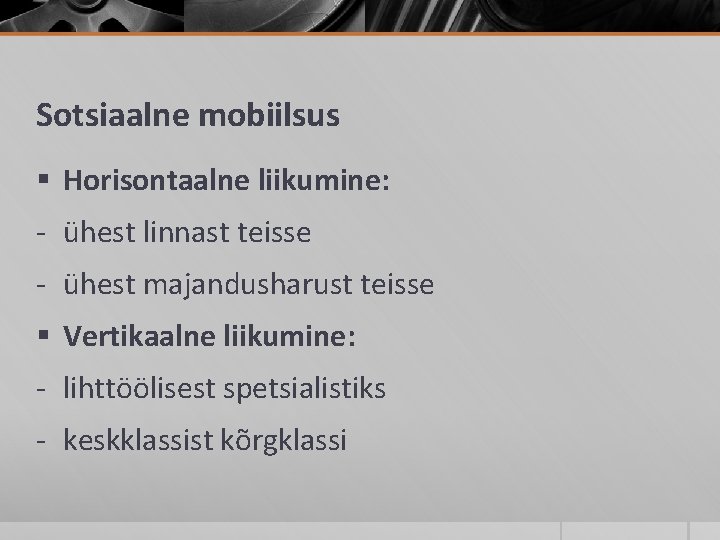 Sotsiaalne mobiilsus § Horisontaalne liikumine: - ühest linnast teisse - ühest majandusharust teisse §