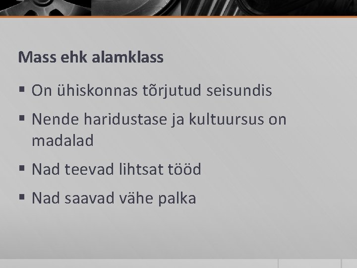 Mass ehk alamklass § On ühiskonnas tõrjutud seisundis § Nende haridustase ja kultuursus on