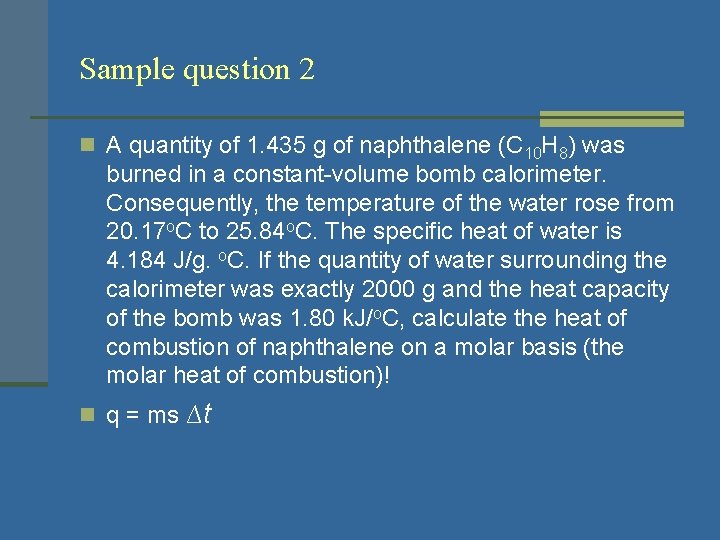 Sample question 2 n A quantity of 1. 435 g of naphthalene (C 10