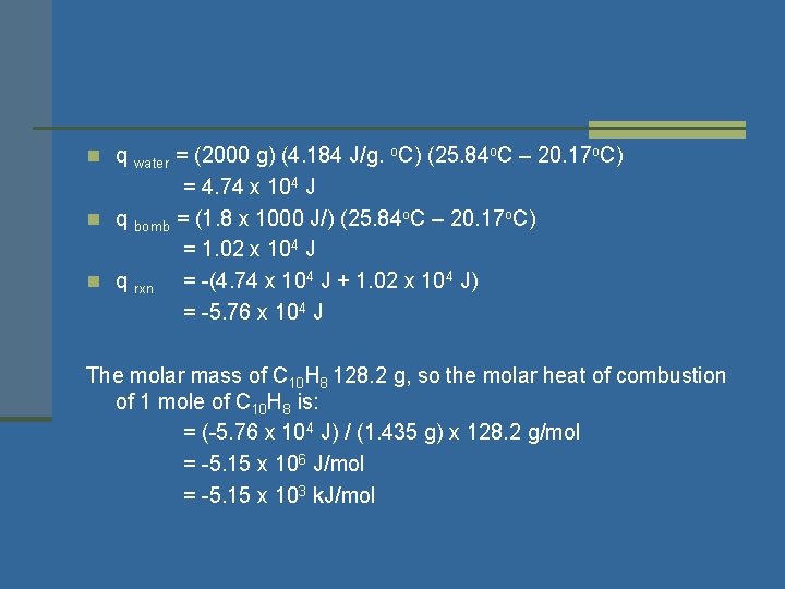 n q = (2000 g) (4. 184 J/g. o. C) (25. 84 o. C